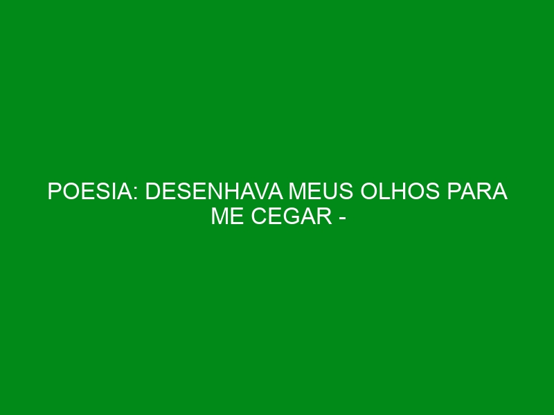 POESIA: DESENHAVA MEUS OLHOS PARA ME CEGAR – ESTUDOS SOBRE O SOL E MAR