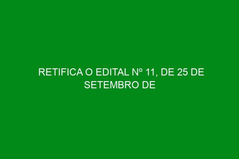 RETIFICA O EDITAL Nº 11, DE 25 DE SETEMBRO DE 2020 – COMISSÃO MUNICIPAL SETORIAL DE ARTESANATO