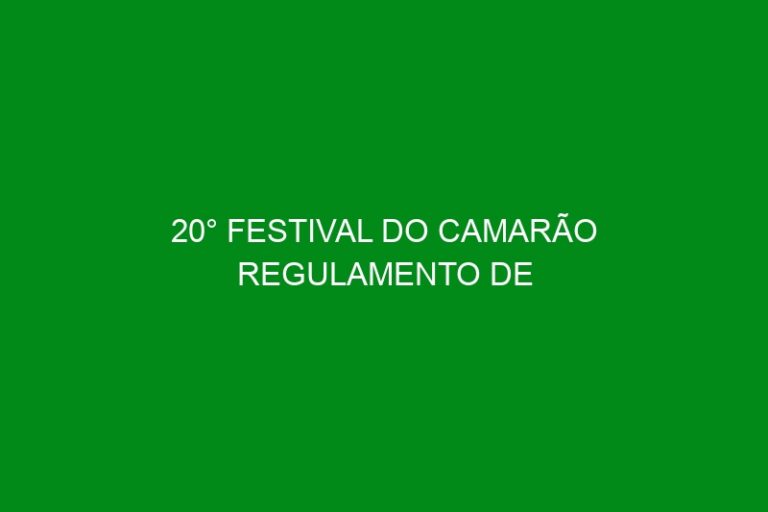 20° FESTIVAL DO CAMARÃO REGULAMENTO DE LITERATURA – ESPAÇO DOS POETAS E ESCRITORES
