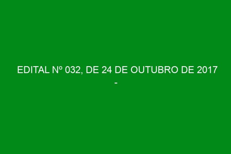 EDITAL Nº 032, DE 24 DE OUTUBRO DE 2017 – CONCURSO DE PRESÉPIOS 2017
