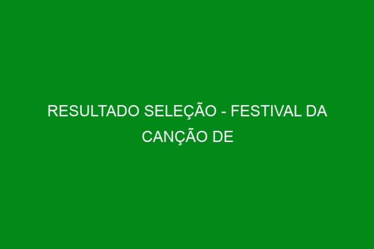 RESULTADO SELEÇÃO – FESTIVAL DA CANÇÃO DE CARAGUATATUBA – 2017
